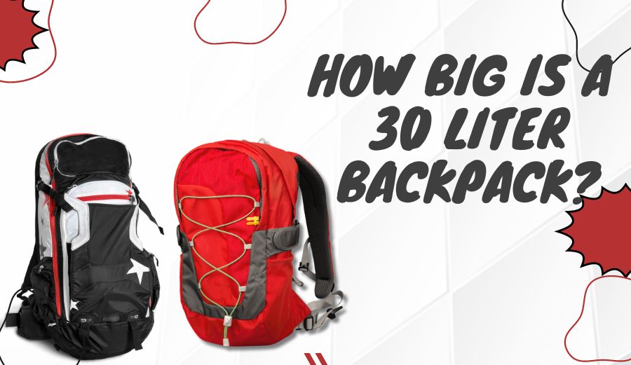 How Big Is a 30 Liter Backpack